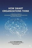 How Smart Organizations Think A Practical Guide to Management Frameworks, Decision Matrices, and Selection Rules (eBook, ePUB)