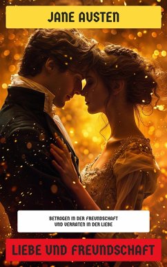 Liebe und Freundschaft (eBook, ePUB) - Austen, Jane; Verlag, Neu übersetzt
