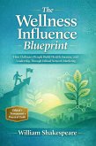 The Wellness Influence Blueprint (eBook, ePUB) The Wellness Influence Blueprint (eBook, ePUB)