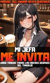 Mi Jefa me Invita unos Tragos Todas las Noches Despues del Trabajo (eBook, ePUB)