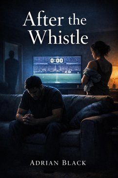 After The Whistle (eBook, ePUB) - Black, Adrian After The Whistle (eBook, ePUB) - Black, Adrian