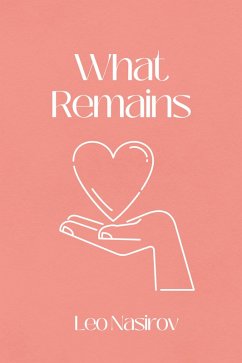 What Remains (eBook, ePUB) - Nasirov, Leo What Remains (eBook, ePUB) - Nasirov, Leo
