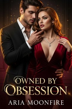 Owned by Obsession (King of Obsession, #1) (eBook, ePUB) - Moonfire, Aria