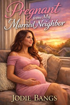 Cover Pregnant From My Married Neighbor (Pregnancy Erotica Stories) (eBook, ePUB)