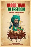 Blood Trail To Freedom: The birth of Balochistan (eBook, ePUB)