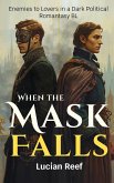 When The Mask Falls: Enemies to Lovers in a Dark Political Romantasy BL (eBook, ePUB)