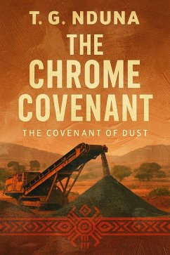 The Chrome Covenant (eBook, ePUB) - Nduna, T. G. The Chrome Covenant (eBook, ePUB) - Nduna, T. G.