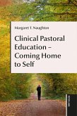 Clinical Pastoral Education - Coming Home to Self (eBook, ePUB)
