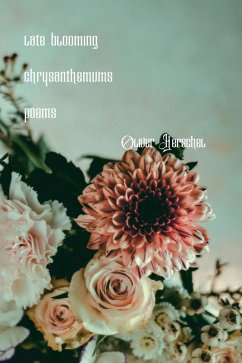Late Blooming Chrysanthemums (eBook, ePUB) - Herschel, Oliver Late Blooming Chrysanthemums (eBook, ePUB) - Herschel, Oliver