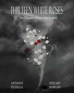 Cover Thirteen White Roses: The Tornado of November 9, 1926 (eBook, ePUB)