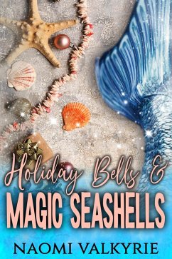 Holiday Bells & Magic Seashells (eBook, ePUB) - Valkyrie, Naomi