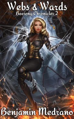 Webs & Wards (Beesong Chronicles, #2) (eBook, ePUB) - Medrano, Benjamin