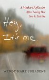 Hey, It's Me: A Mother's Reflection After Losing Her Son to Suicide (eBook, ePUB)
