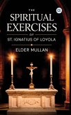 The Spiritual Exercises of St. Ignatius of Loyola