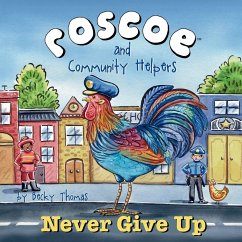 Roscoe and Community Helpers Never Give Up - Thomas, Becky Roscoe and Community Helpers Never Give Up - Thomas, Becky