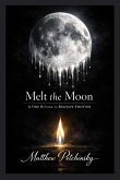 Melt the Moon Melt the Moon