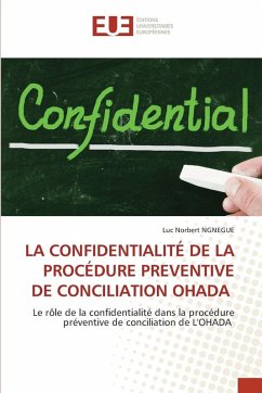 LA CONFIDENTIALITÉ DE LA PROCÉDURE PREVENTIVE DE CONCILIATION OHADA - NGNEGUE, Luc Norbert