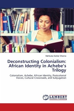 Cover Deconstructing Colonialism: African Identity in Achebe's Trilogy