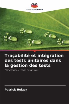 Traçabilité et intégration des tests unitaires dans la gestion des tests - Holzer, Patrick