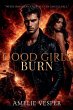 Good Girls Burn - Bild 1