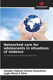 Networked care for adolescents in situations of violence Networked care for adolescents in situations of violence