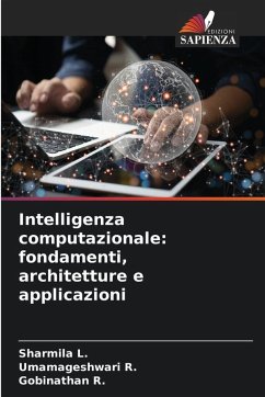 Intelligenza computazionale: fondamenti, architetture e applicazioni - L., Sharmila;R., Umamageshwari;R., Gobinathan