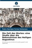 Die Zeit des Wortes: eine Studie über die Bekenntnisse des Heiligen Augustinus