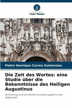 Cover Die Zeit des Wortes: eine Studie über die Bekenntnisse des Heiligen Augustinus