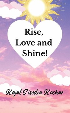Rise, Love and Shine! - Kajal Sisodia Kochar