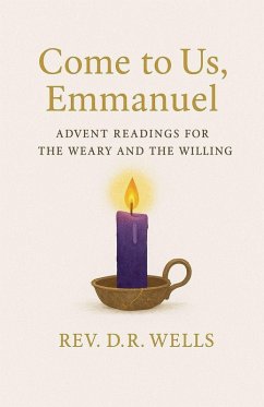Come to Us, Emmanuel - Wells, Rev. D. R. Come to Us, Emmanuel - Wells, Rev. D. R.