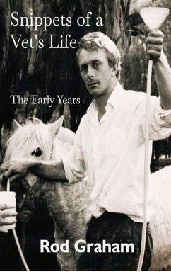 Snippets of a Vet's Life - Graham, Rod Snippets of a Vet's Life - Graham, Rod