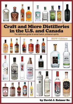 Craft and Micro Distilleries in the U.S. and Canada, 4th Edition - Reimer Sr, David J