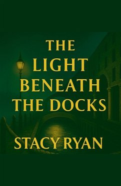 The Light Beneath The Docks - Ryan, Stacy