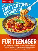 Das Frittenföhn-Kochbuch für Teenager