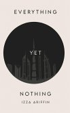 EVERYTHING YET NOTHING