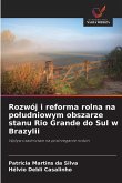 Rozwój i reforma rolna na po¿udniowym obszarze stanu Rio Grande do Sul w Brazylii Rozwój i reforma rolna na po¿udniowym obszarze stanu Rio Grande do Sul w Brazylii