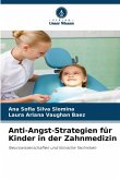 Anti-Angst-Strategien für Kinder in der Zahnmedizin Anti-Angst-Strategien für Kinder in der Zahnmedizin