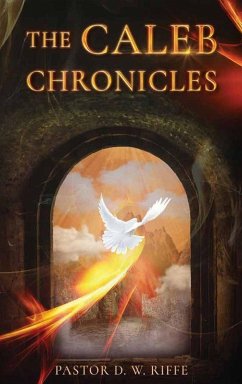 The Caleb Chronicles - Riffe, Pastor D. W.
