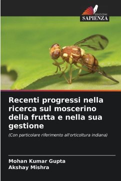 Recenti progressi nella ricerca sul moscerino della frutta e nella sua gestione - Gupta, Mohan Kumar;Mishra, Akshay