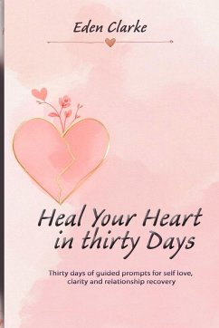 Heal Your Heart in Thirty Days - Clarke, Eden
