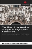 The Time of the Word: A Study of St Augustine's Confessions