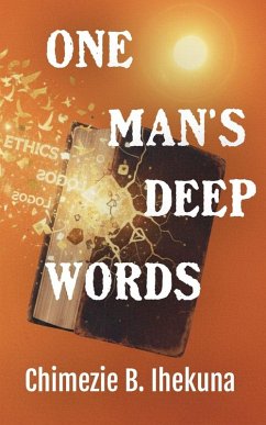One Man's Deep Words - Ihekuna, Chimezie B.