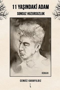 11 Yasindaki Adam Sonsuz Huzursuzluk - Karayildiz, Cengiz