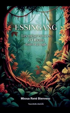 Essingang - Les mésaventures d'Obam dans la jungle - Mboua, René Bienvenu