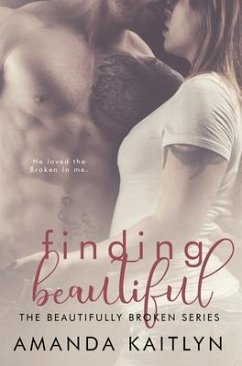 Finding Beautiful (The Beautifully Broken Series #1) (eBook, ePUB) - Kaitlyn, Amanda