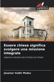Essere chiesa significa svolgere una missione integrale