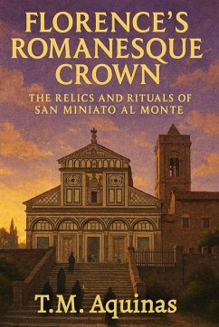 Florence's Romanesque Crown - Aquinas, T. M.