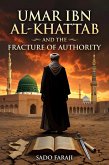 UMAR IBN AL-KHATTAB AND THE FRACTURE OF AUTHORITY Power, Politics, and the Fracture of the Early Muslim Community (ARCHITECTURE OF POWER) (eBook, ePUB) UMAR IBN AL-KHATTAB AND THE FRACTURE OF AUTHORITY Power, Politics, and the Fracture of the Early Muslim Community (ARCHITECTURE OF POWER) (eBook, ePUB)