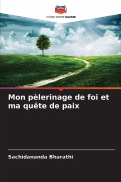Mon pèlerinage de foi et ma quête de paix - Bharathi, Sachidananda