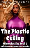 The Plastic Ceiling: A Bimbo Transformation Novella (Microplastics, #3) (eBook, ePUB) The Plastic Ceiling: A Bimbo Transformation Novella (Microplastics, #3) (eBook, ePUB)